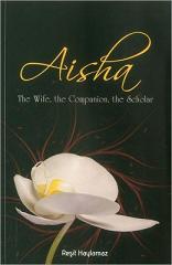 Aisha : Wife, Companion & Scholar (image for) Aisha : Wife, Companion & Scholar